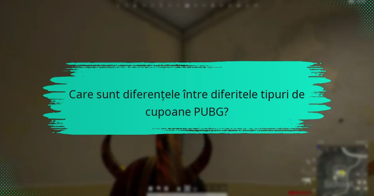 Care sunt diferențele între diferitele tipuri de cupoane PUBG?