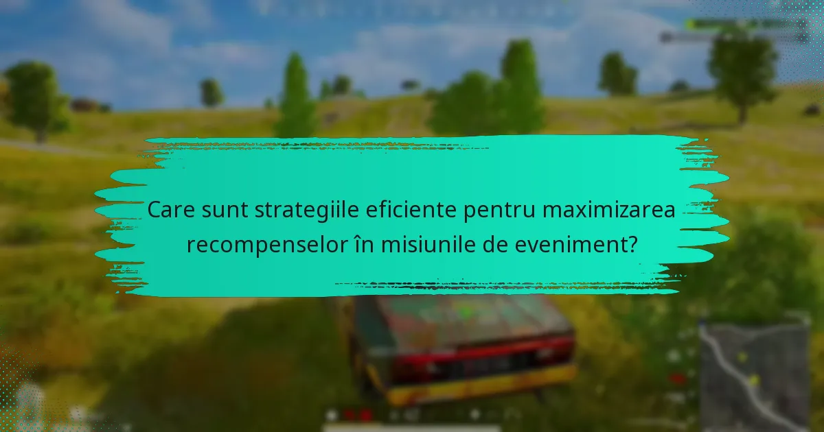 Cum pot finaliza eficient misiunile de eveniment?