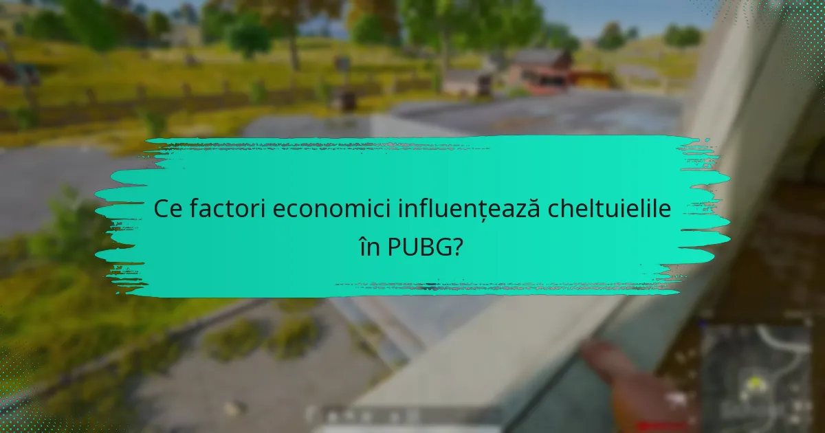 Ce factori economici influențează cheltuielile în PUBG?