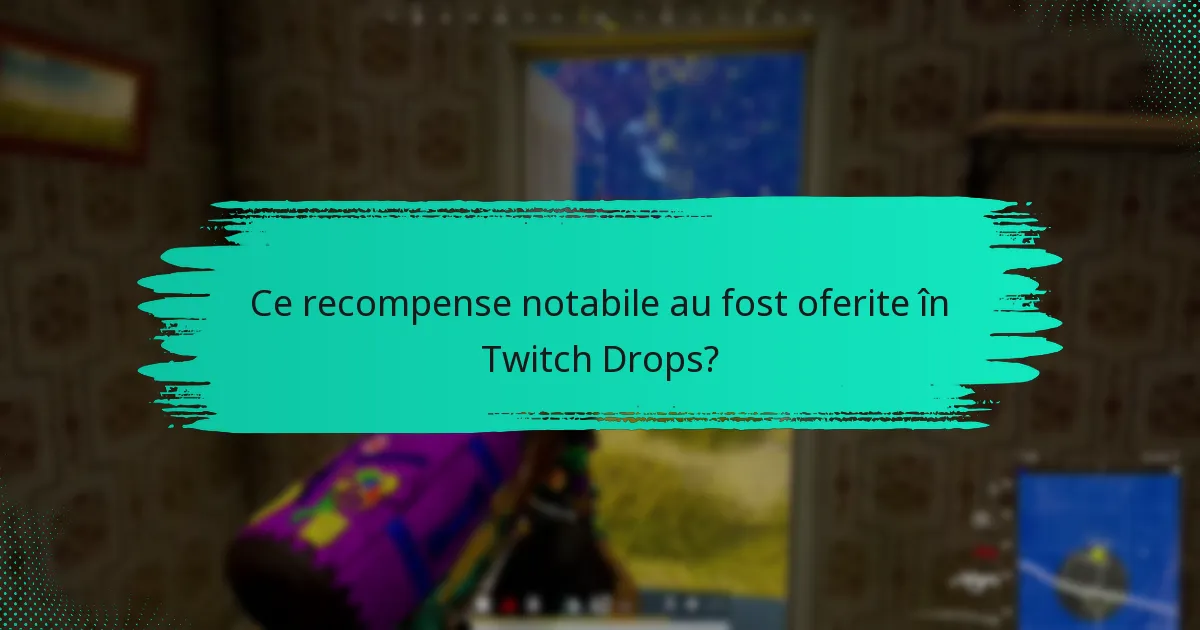 Care au fost cele mai populare evenimente Twitch Drops?