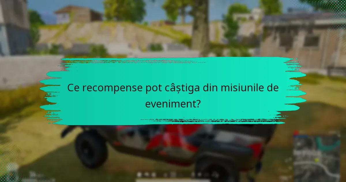 Ce recompense pot câștiga din misiunile de eveniment?
