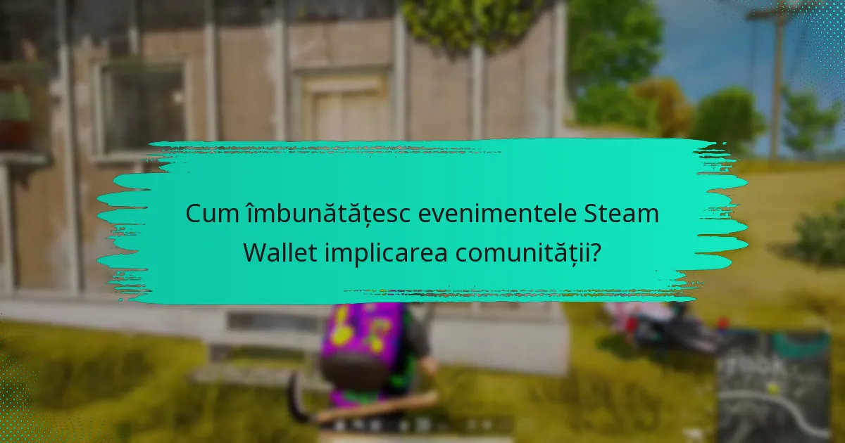 Cum se pot implica jucătorii în evenimentele Steam Wallet?