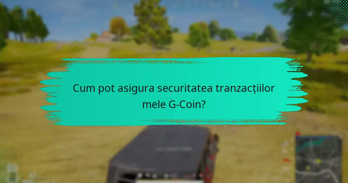 Ce probleme comune ar putea apărea în timpul transferurilor G-Coin?
