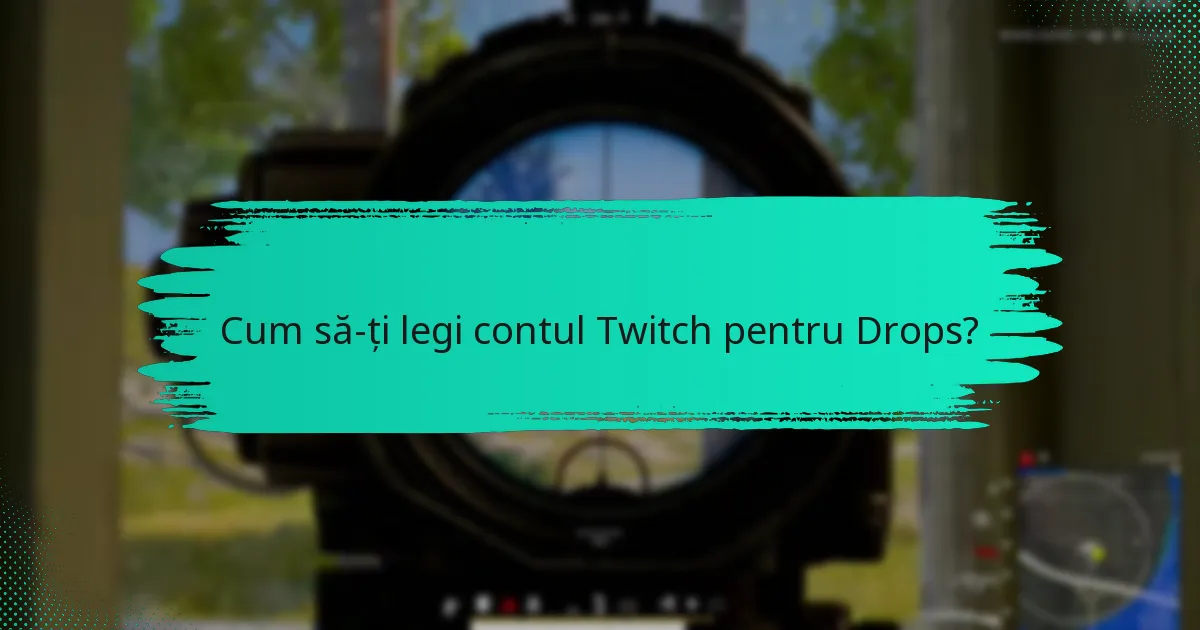 Ce tipuri de Twitch Drops sunt disponibile?