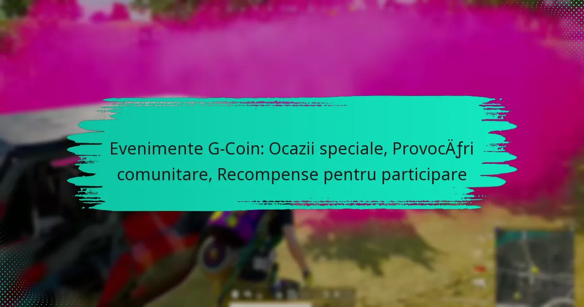 Evenimente G-Coin: Ocazii speciale, Provocări comunitare, Recompense pentru participare