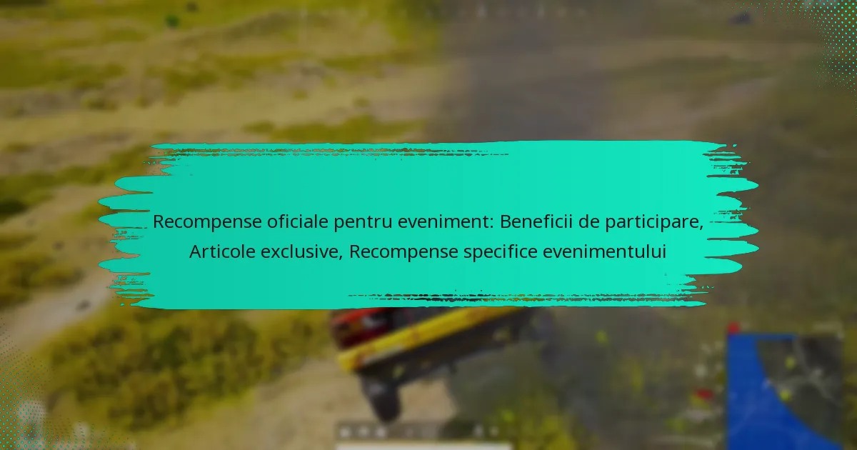 Recompense oficiale pentru eveniment: Beneficii de participare, Articole exclusive, Recompense specifice evenimentului