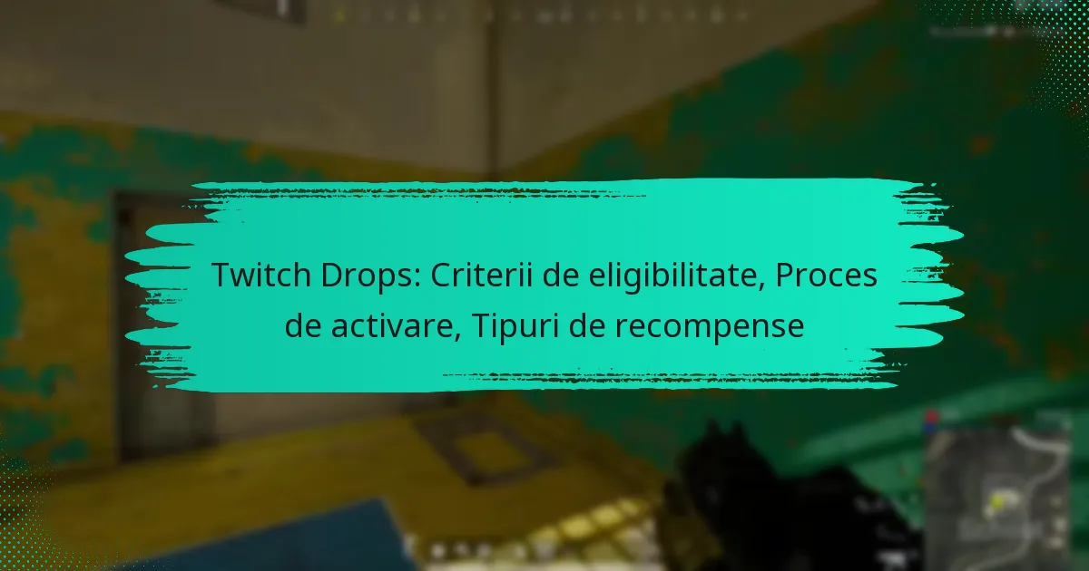 Twitch Drops: Criterii de eligibilitate, Proces de activare, Tipuri de recompense
